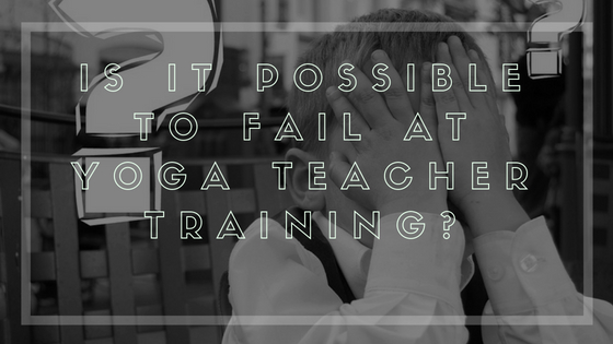 fail yoga teacher training