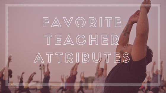favorite yoga teacher attributes